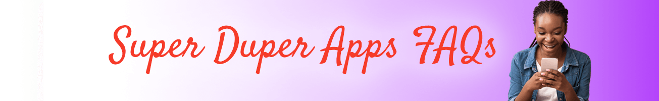 Super Duper Apps FAQs