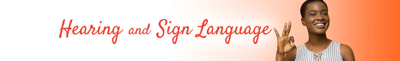 Hearing and Sign Language