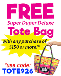 Get Your Free Super Duper Deluxe Tote Bag with $150 Order