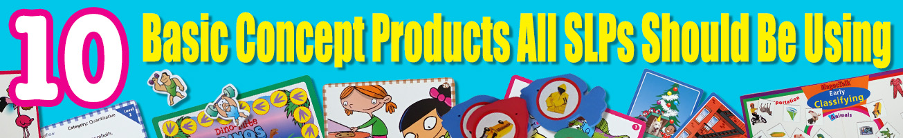 10 Basic Concept Products SLPs Should Be Using