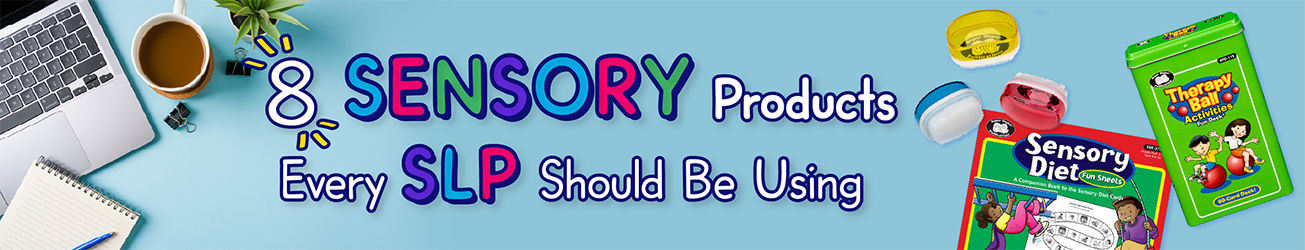 Sensory Products SLPs Should Be Using
